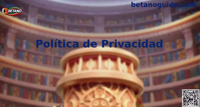 Política de Privacidad Betano México
